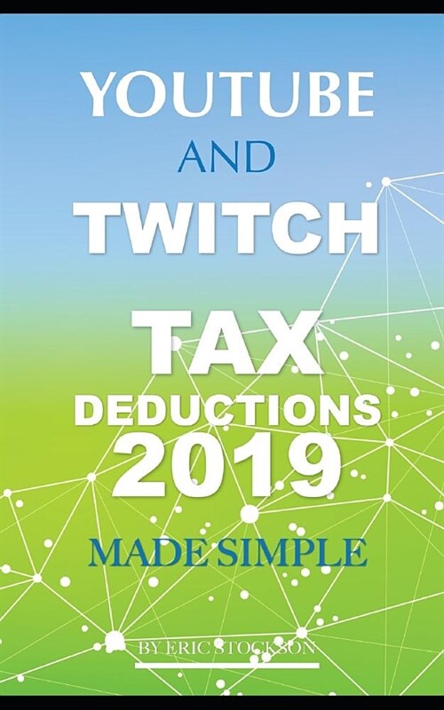 Youtube & Twitch Tax Deductions 2019 Made Simple (Paperback)