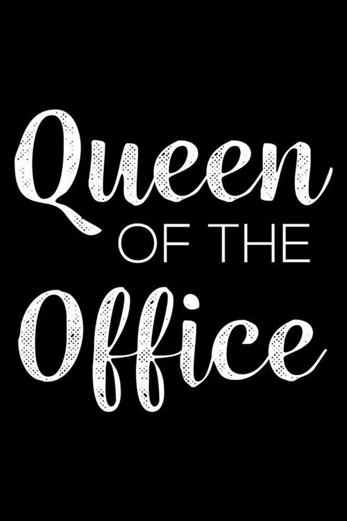 Queen of the Office: 6x9 Notebook, Ruled, Journal to Write in for Women, Work Planner, Organizer, Daily Diary for Boss Lady, Woman Manager (Paperback)