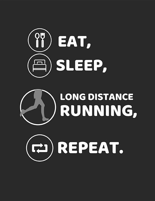 Eat, Sleep, Long Distance Running, Repeat: Lined Note Book (Paperback)