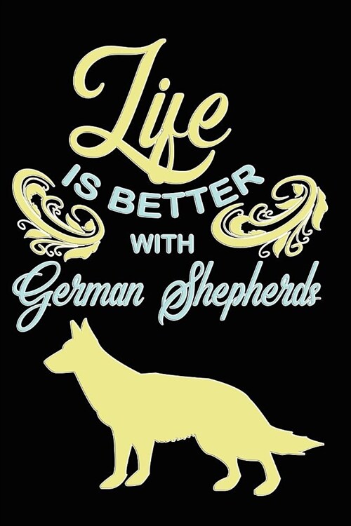 Life Is Better with German Shepherds: College Ruled Notebook Composition Book Diary Dog Lover Journal (Paperback)