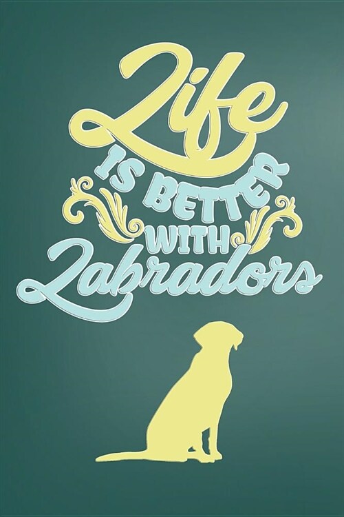 Life Is Better with Labradors: College Ruled Notebook Composition Book Diary Dog Lover Journal (Paperback)