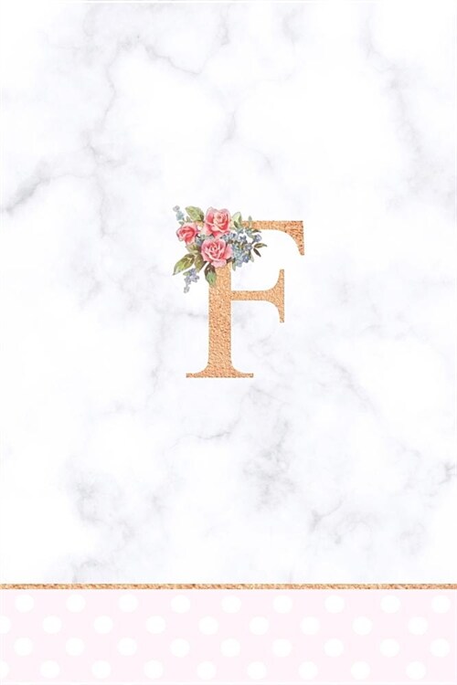 F: Rose Gold Letter F Monogram Floral Journal, Pink Flowers on White Marble, Personal Name Initial Personalized Journal, (Paperback)