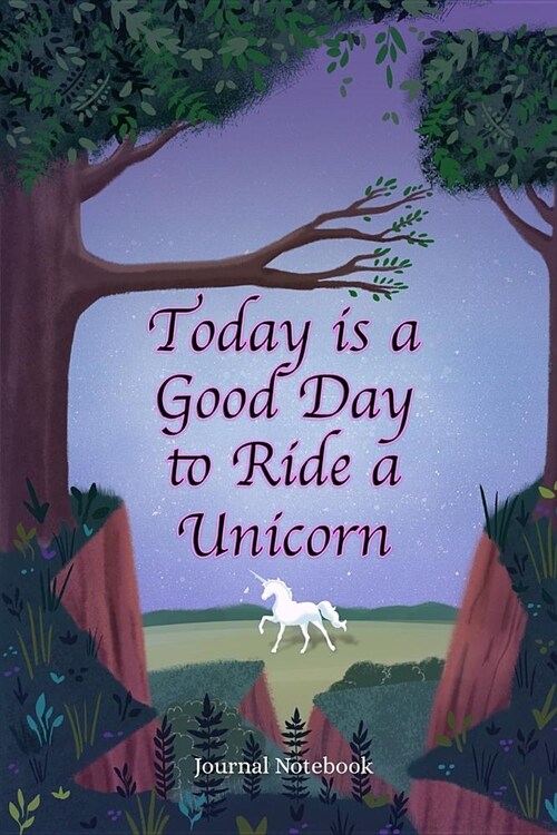Today Is a Good Day to Ride a Unicorn Journal Notebook (Paperback)