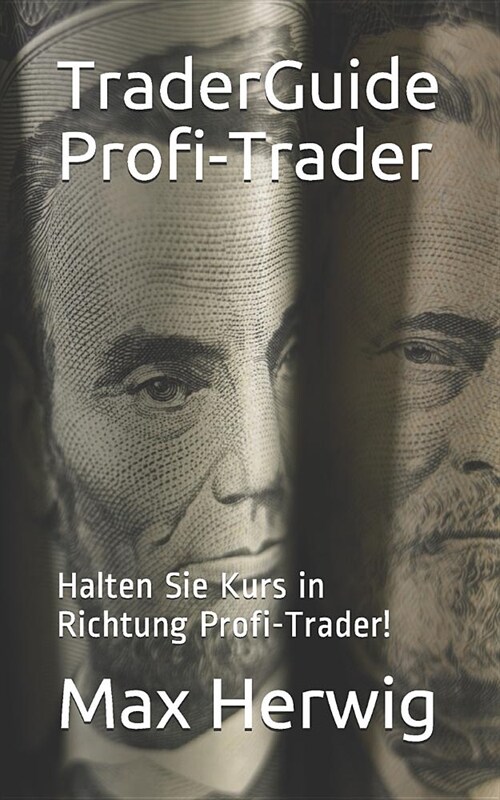 Traderguide Profi-Trader: Halten Sie Kurs in Richtung Profi-Trader! (Paperback)