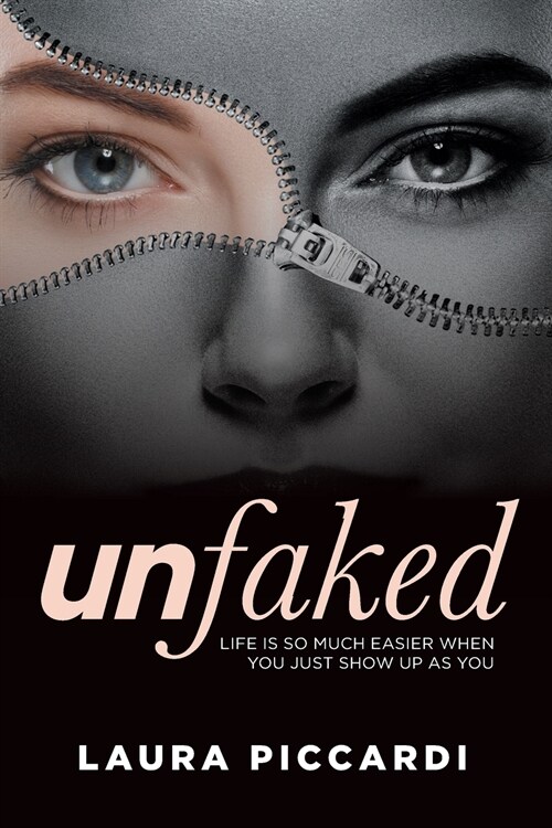 Unfaked: Life Is So Much Easier When You Just Show Up as You (Paperback)