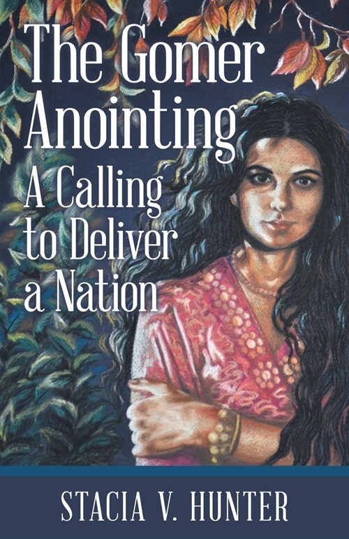 The Gomer Anointing: A Calling to Deliver a Nation (Paperback)