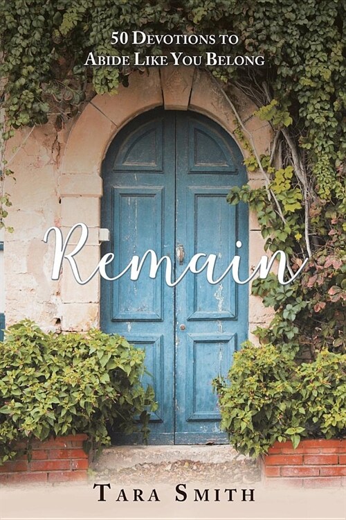 Remain: 50 Devotions to Abide Like You Belong (Paperback)