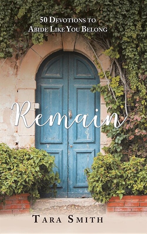 Remain: 50 Devotions to Abide Like You Belong (Hardcover)