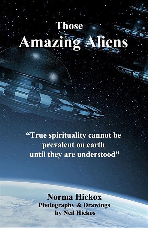 Those Amazing Aliens: We Are Here to Help Raise the Vibration of Mankind Into Harmony with the Higher Planes. (Paperback)