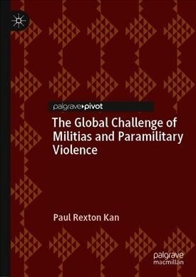 The Global Challenge of Militias and Paramilitary Violence (Hardcover, 2019)