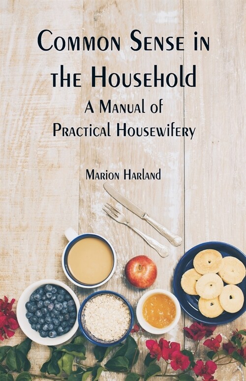 Common Sense in the Household: A Manual of Practical Housewifery (Paperback)