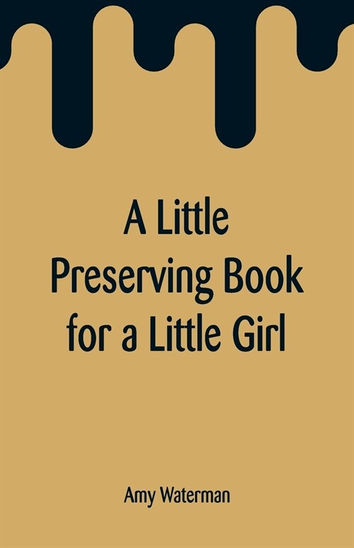 A Little Preserving Book for a Little Girl (Paperback)