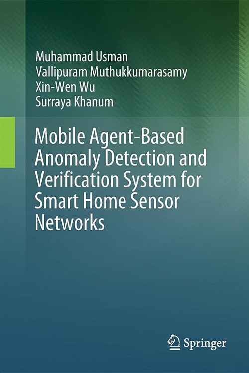 Mobile Agent-Based Anomaly Detection and Verification System for Smart Home Sensor Networks (Paperback, Softcover Repri)