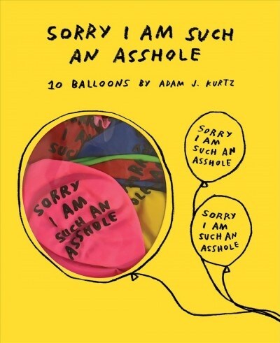 Sorry I Am Such an Asshole Balloons: 10 Balloons (Saying Sorry Apology Gift, Novelty Balloons by @adamjk) (Other)
