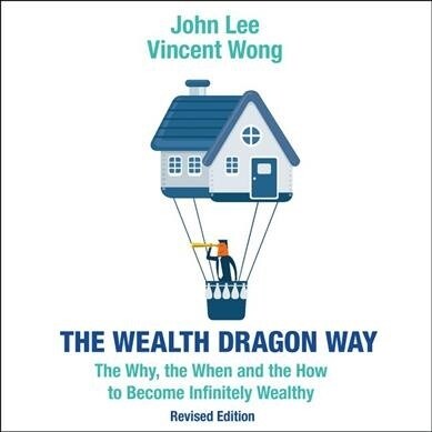 The Wealth Dragon Way: The Why, the When and the How to Become Infinitely Wealthy Revised Edition (Audio CD)