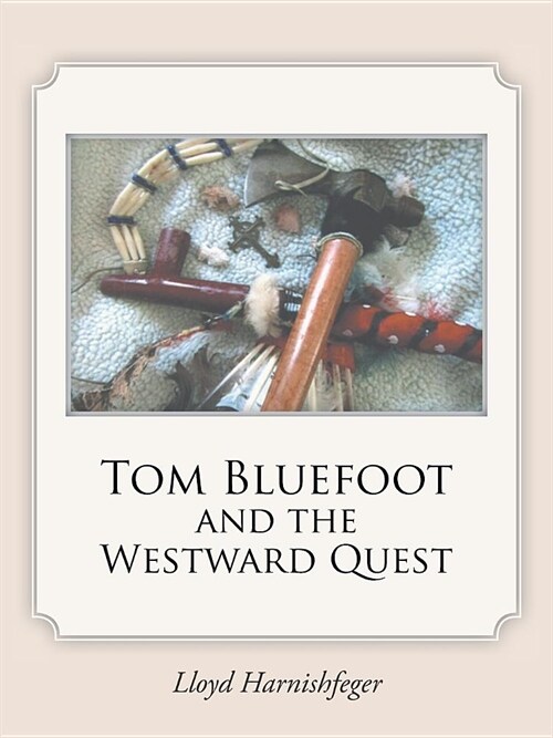 Tom Bluefoot and the Westward Quest (Paperback)