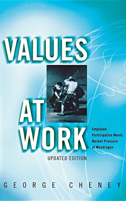 Values at Work: Employee Participation Meets Market Pressure at Mondrag? (Hardcover, 2, Updated)