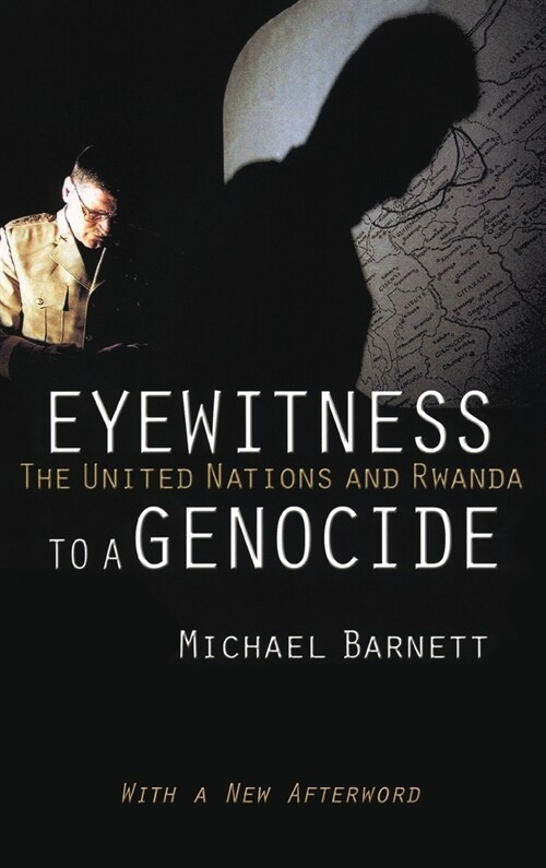 Eyewitness to a Genocide: The United Nations and Rwanda (Hardcover, With a New Afte)