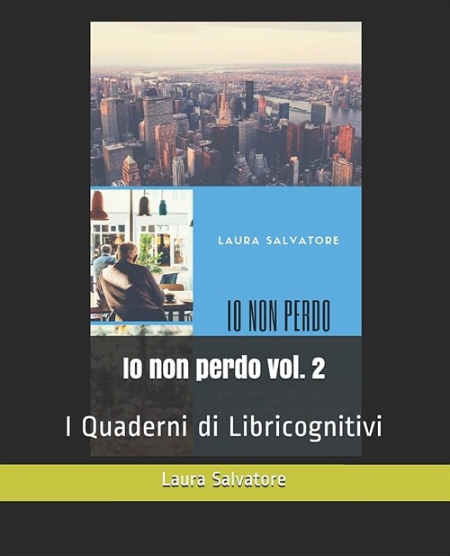 IO Non Perdo 2: I Quaderni Di Libricognitivi Per Rallentare Il Decadimento Mentale (Paperback)