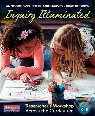 Inquiry Illuminated: Researchers Workshop Across the Curriculum (Paperback)