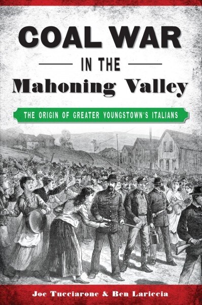 Coal War in the Mahoning Valley: The Origin of Greater Youngstowns Italians (Paperback)