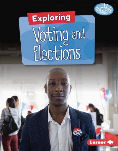 Exploring Voting and Elections (Library Binding)