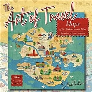2020 the Art of Travel: Maps of the Worlds Favorite Cities, Illustrations by Donna Stackhouse 16-Month Wall Calendar: By Sellers Publishing (Other)