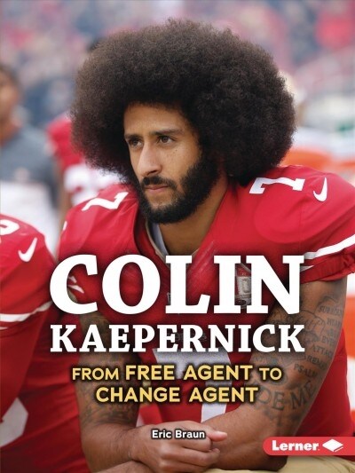Colin Kaepernick: From Free Agent to Change Agent (Paperback)