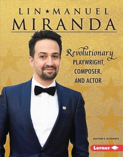 Lin-Manuel Miranda: Revolutionary Playwright, Composer, and Actor (Paperback)