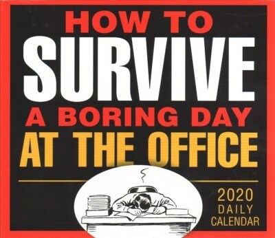 2020 How to Survive a Boring Day at the Office Boxed Daily Calendar: By Sellers Publishing (Other)