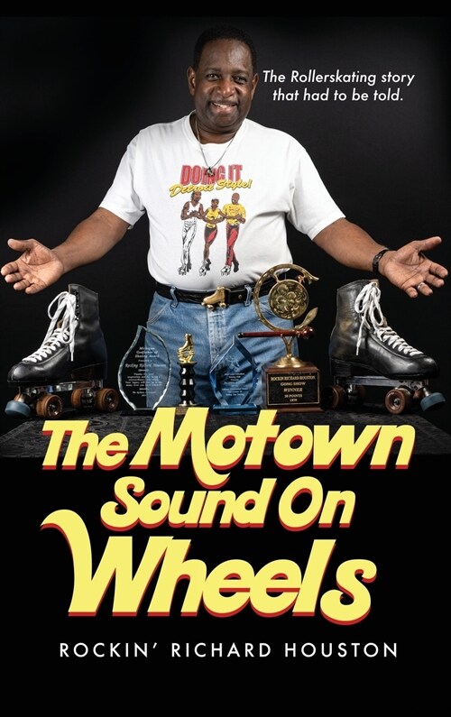 The Motown Sound on Wheels: Rockin Richard Houston (Hardcover, Roller Skating)