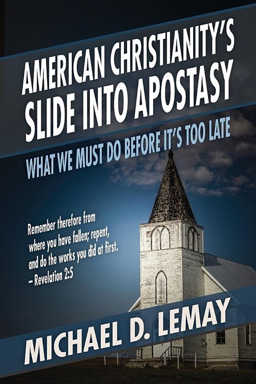 American Christianitys Slide Into Apostasy: What We Must Do Before Its Too Late (Paperback)