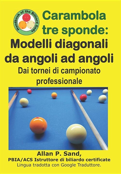 Carambola Tre Sponde - Modelli Diagonali Da Angoli Ad Angoli: Dai Tornei Di Campionato Professionale (Paperback)