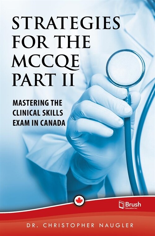 Strategies for the McCqe Part II: Mastering the Clinical Skills Exam in Canada (Paperback)