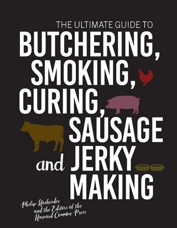 The Ultimate Guide to Butchering, Smoking, Curing, Sausage, and Jerky Making (Paperback)