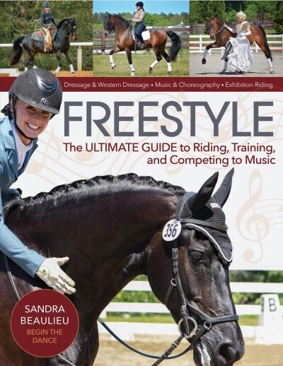 Freestyle: The Ultimate Guide to Riding, Training, and Competing to Music (Paperback)