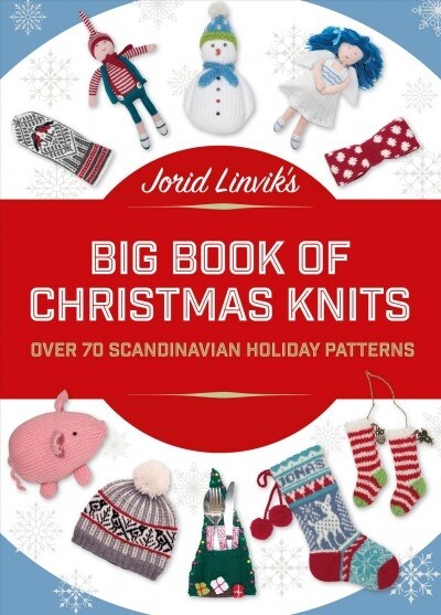 Jorid Linviks Big Book of Christmas Knits: Over 70 Scandinavian Holiday Patterns (Hardcover)