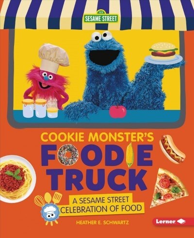Cookie Monsters Foodie Truck: A Sesame Street Celebration of Food (Paperback)