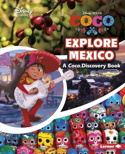 Explore Mexico: A Coco Discovery Book (Library Binding)