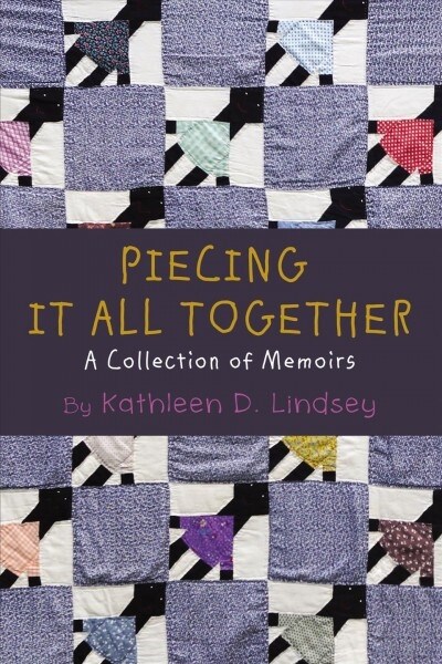 Piecing It All Together: A Collection of Memoirs (Paperback)