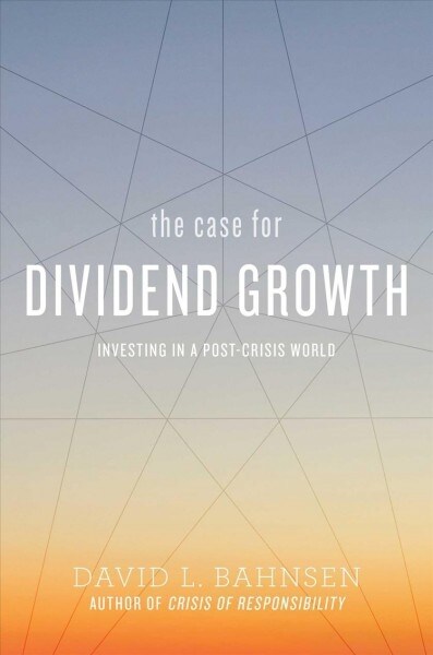 The Case for Dividend Growth: Investing in a Post-Crisis World (Hardcover)