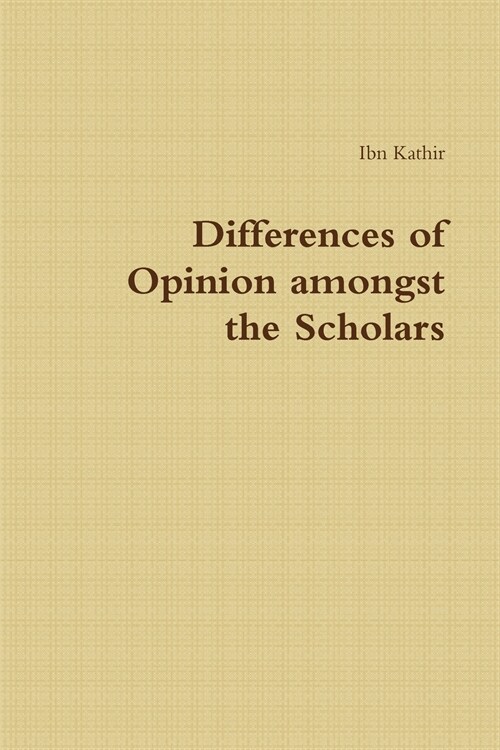 Differences of Opinion Amongst the Scholars (Paperback)