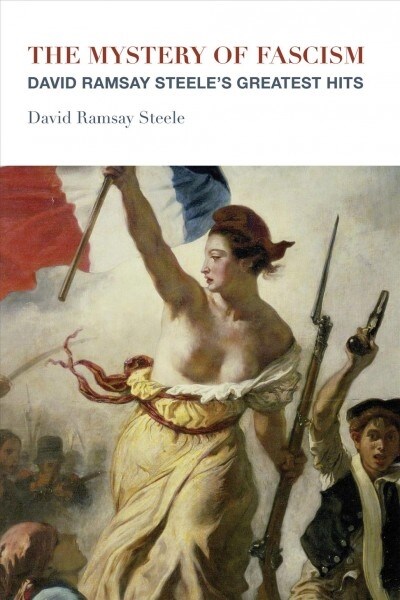 The Mystery of Fascism: David Ramsay Steeles Greatest Hits (Paperback)