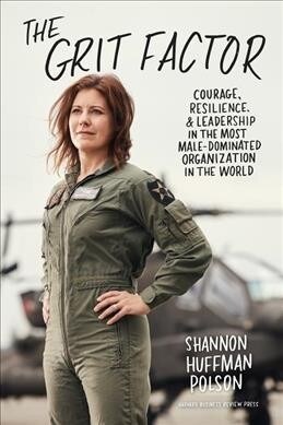The Grit Factor: Courage, Resilience, and Leadership in the Most Male-Dominated Organization in the World (Hardcover)