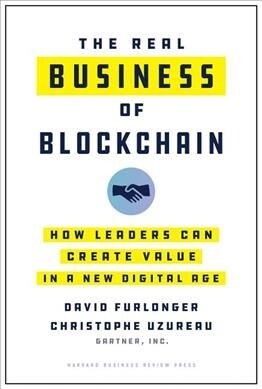 The Real Business of Blockchain: How Leaders Can Create Value in a New Digital Age (Hardcover)