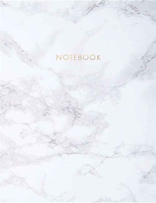 Notebook: Elegant White Marble with Gold Lettering - Marble & Gold Journal - 150 College-Ruled Pages - 8.5 X 11 - A4 Size (Paperback)