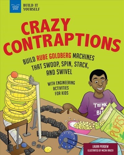 Crazy Contraptions: Build Rube Goldberg Machines That Swoop, Spin, Stack, and Swivel: With Hands-On Engineering Activities (Paperback)