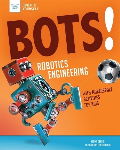 Bots! Robotics Engineering: With Hands-On Makerspace Activities (Hardcover)