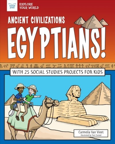 Ancient Civilizations: Egyptians!: With 25 Social Studies Projects for Kids (Hardcover)