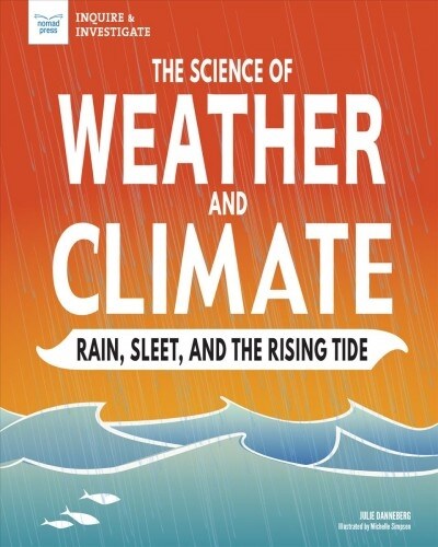 The Science of Weather and Climate: Rain, Sleet, and the Rising Tide (Hardcover)